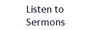 Listen to or watch sermons